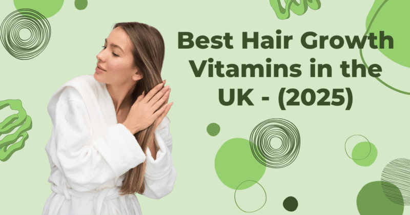 Best Hair Growth Vitamins in the UK (2025)